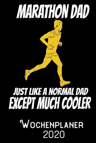 Marathon Dad Just like a normal Dad except much cooler - Wochenplaner 2020