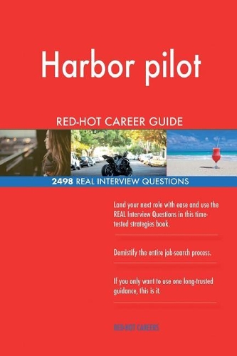 Harbor pilot RED-HOT Career Guide; 2498 REAL Interview Questions
