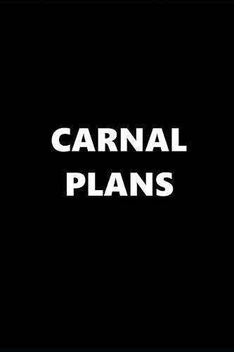2019 Daily Planner Funny Theme Carnal Plans 384 Pages