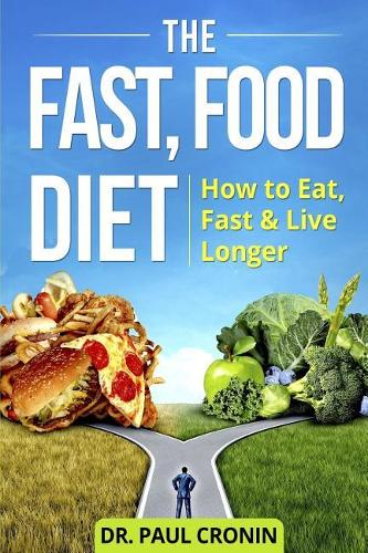 Fast, Food Diet: How to Eat, Fast and Live Longer