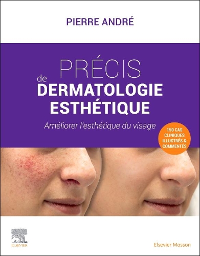 Précis de Dermatologie Esthétique: Améliorer l'Esthétique Du Visage