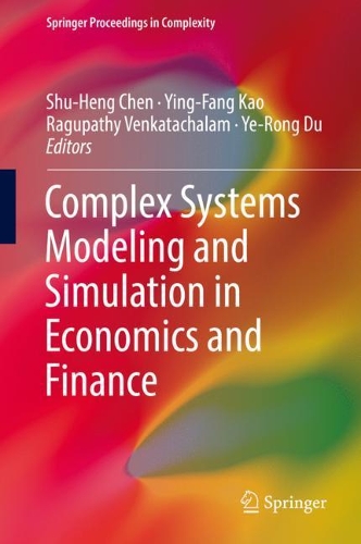 Complex Systems Modeling and Simulation in Economics and Finance: (Springer Proceedings in Complexity)
