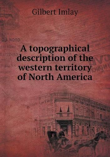 A topographical description of the western territory of North America