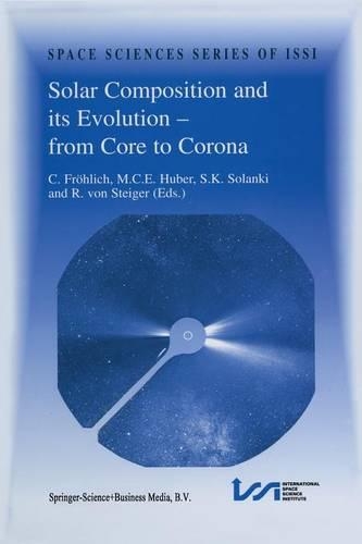 Solar Composition and its Evolution — from Core to Corona: Proceedings of an ISSI Workshop 26–30 January 1998, Bern, Switzerland(5 Space Sciences Series of ISSI)