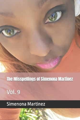 Misspellings of Simenona Martinez: Vol. 9