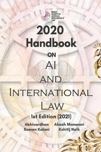 2020 Handbook on AI and International Law: (1 Indian Society of Artificial Intelligence and Law)