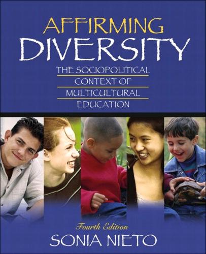 Affirming Diversity: The Sociopolitical Context of Multicultural Education, MyLabSchool Edition