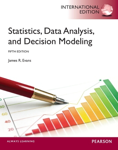 Statistics, Data Analysis, and Decision Modeling: International Edition