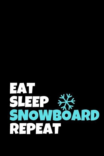 Eat Sleep Snowboard Repeat