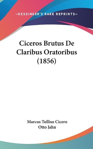 Ciceros Brutus De Claribus Oratoribus (1856): (English)