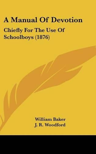 A Manual of Devotion: Chiefly for the Use of Schoolboys (1876)(English)