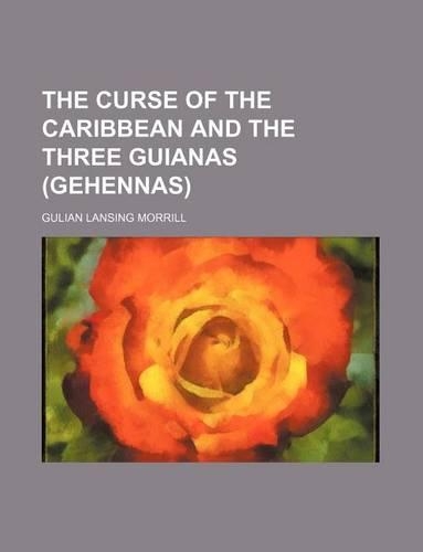 The Curse of the Caribbean and the Three Guianas (Gehennas)