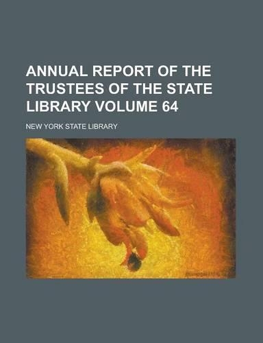 Annual Report of the Trustees of the State Library Volume 64