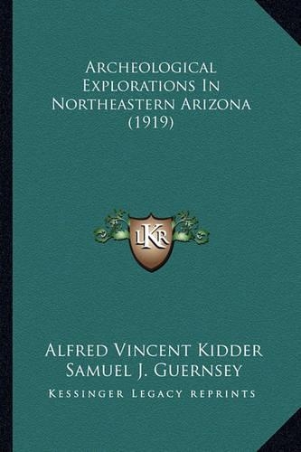 Archeological Explorations In Northeastern Arizona (1919)