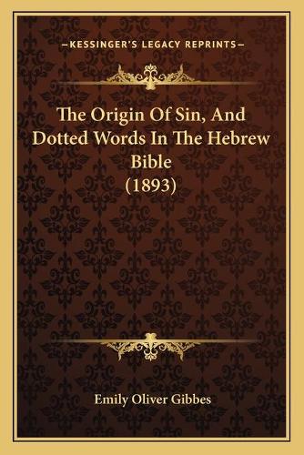 The Origin Of Sin, And Dotted Words In The Hebrew Bible (1893)