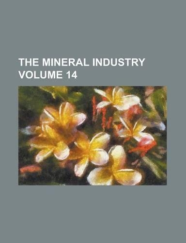 The Mineral Industry Volume 14: (English)
