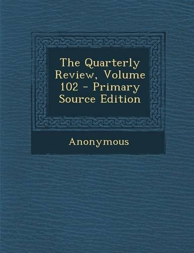 The Quarterly Review, Volume 102: (English)