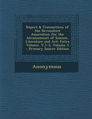 Report & Transactions of the Devonshire Association for the Advancement of Science, Literature and Art
