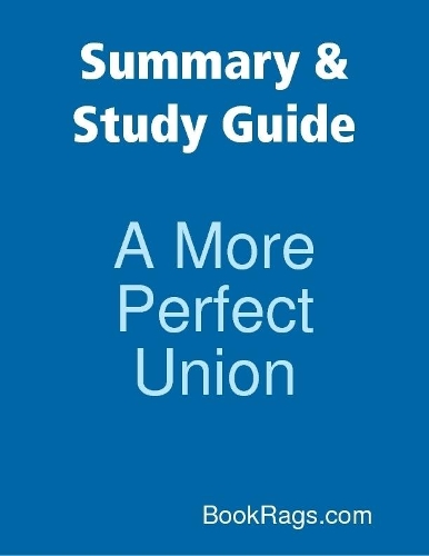 Summary & Study Guide: A More Perfect Union