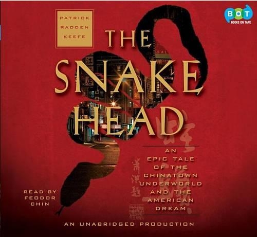 The Snakehead: An Epic Tale of the Chinatown Underworld and the American Dream