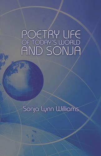 Poetry Life of Today's World and Sonja: (English)