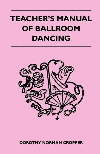 Teacher's Manual Of Ballroom Dancing: (English)
