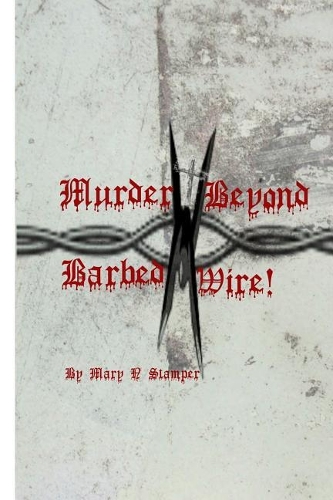 Murder Beyond Barbed Wire!: Peace of Mind Is Always Expensive!