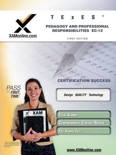 TExES Pedagogy and Professional Responsibilities Ec-12 Teacher Certification Test Prep Study Guide: Teacher Certification Exam(1 XAM TEXES)
