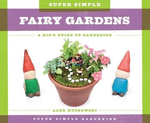 Super Simple Fairy Gardens:: A Kid's Guide to Gardening(Super Simple Gardening)