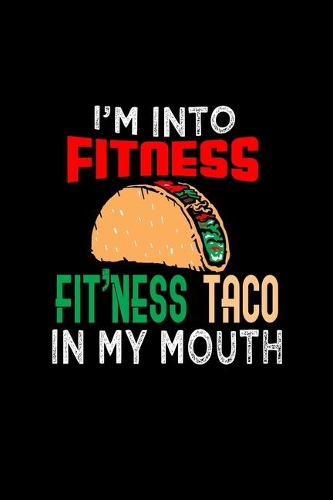 I'm Into Fitness. Fit'ness Taco In My Mouth: Hangman Puzzles - Mini Game - Clever Kids - 110 Lined Pages - 6 X 9 In - 15.24 X 22.86 Cm - Single Player - Funny Great Gift