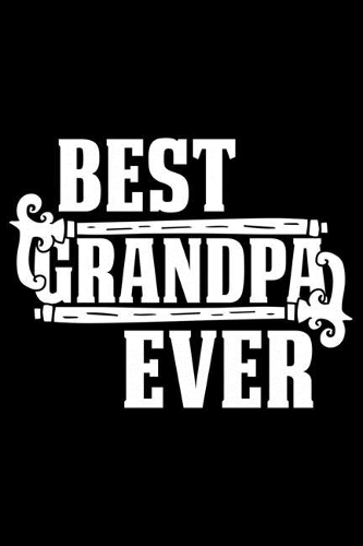 Best Grandpa Ever: Grandparent's Day Journal Notebook Gifts, Funny Grandpa & Grandma Notebook Journal, Grandmother & Grandfather Journal, Grandparents Journal for Gran