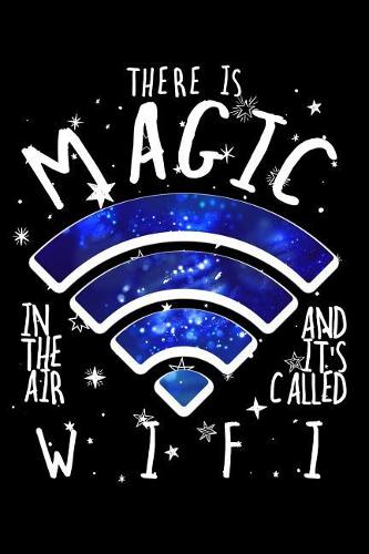 There Is Magic in the Air and It's Called W.I.F.I