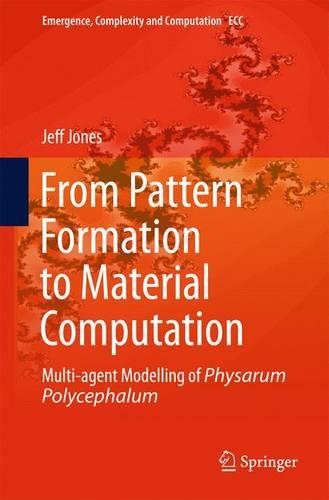 From Pattern Formation to Material Computation: Multi-agent Modelling of Physarum Polycephalum(15 Emergence, Complexity and Computation)