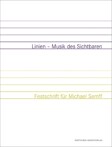 Linien – Musik des Sichtbaren: Festschrift für Michael Semff