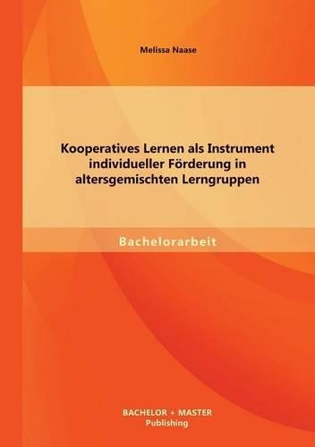 Kooperatives Lernen als Instrument individueller Förderung in altersgemischten Lerngruppen