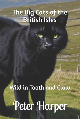 The Big Cats of the British Isles: Wild in Tooth and Claw