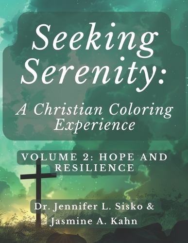 Seeking Serenity: A Christian Coloring Experience: Volume 2: Hope and Resilience(2 Seeking Serenity: A Christian Coloring Experience)