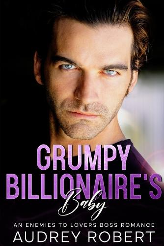 Grumpy Billionaire's Baby