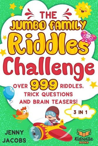 The Jumbo Family Riddle Challenge: 999+ Kid Friendly Logic Game Filled With Trick Questions, Riddles, Brain Teasers and Puzzles