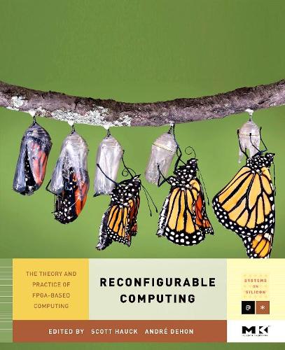 Reconfigurable Computing: The Theory and Practice of FPGA-Based Computation: Volume 1 (Systems on Silicon): The Theory and Practice of Fpga-Based Computation Volume 1