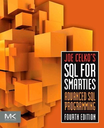 Joe Celko's SQL for Smarties: Advanced SQL Programming(The Morgan Kaufmann Series in Data Management Systems)