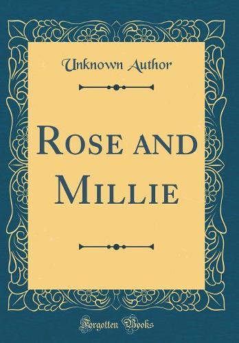 Rose and Millie (Classic Reprint)