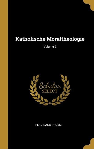 Katholische Moraltheologie; Volume 2