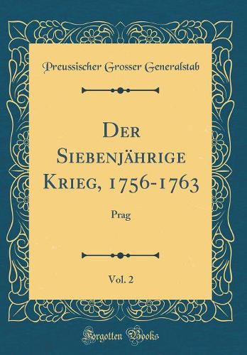 Der Siebenjährige Krieg, 1756-1763, Vol. 2