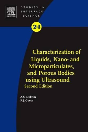 Characterization of Liquids, Nano- And Microparticulates, and Porous Bodies Using Ultrasound: (24 Studies in Interface Science)