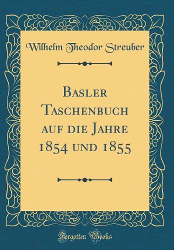 Basler Taschenbuch auf die Jahre 1854 und 1855 (Classic Reprint)