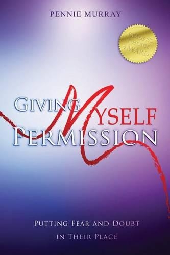 Giving Myself Permission: Putting Fear and Doubt in Their Place