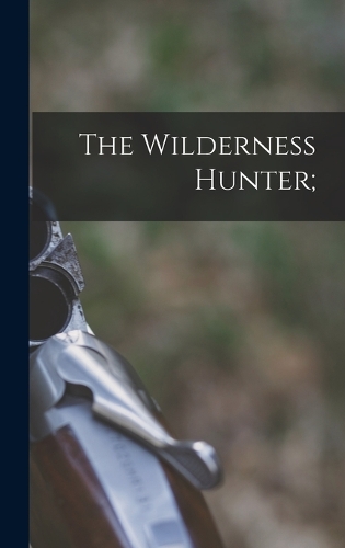 The Wilderness Hunter;