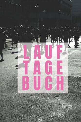 Lauf Tagebuch: DIN A5 - Lauftagebuch - Lauftraining Notizbuch - Tagebuch Tabelle - Laufbuch Kalender - Laufkalender - Lauflogbuch