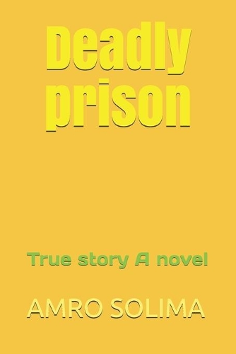Deadly prison: True story A novel